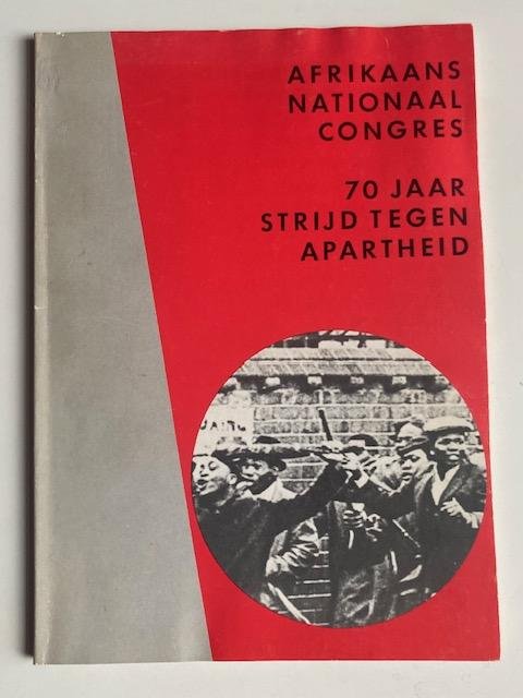 Afrikaans - Afrikaans Nationaal Congres : 70 jaar strijd tegen apartheid