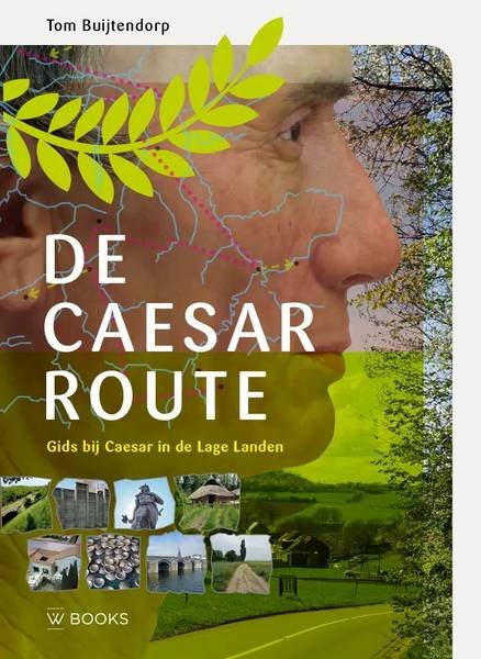 BUIJTENDORP, TOM. - De Caesarroute, Gids bij Caesar in de Lage Landen