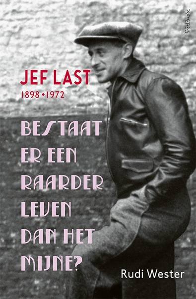 WESTER, RUDI & JEF LAST. - Bestaat er een raarder leven dan het mijne? Jef Last (1898-1972).