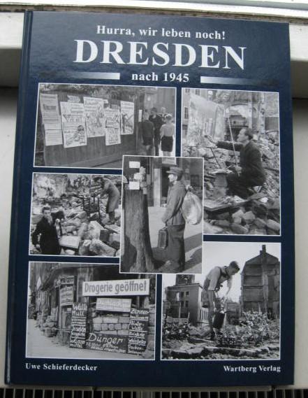 Schieferdecker, Uwe - Dresden nach 1945-Hurra , wir leben noch!