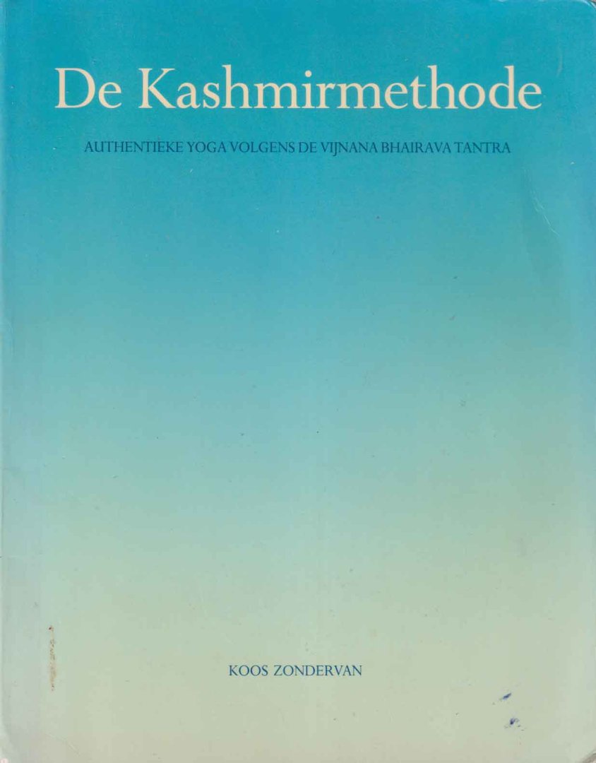 Zondervan, Koos - De Kashmirmethode. Authentieke yoga volgens de Vijnana Bhairava Tantra