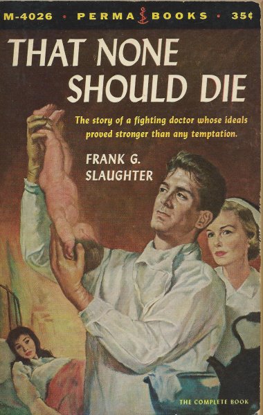 Slaughter, Frank G. - That none should die