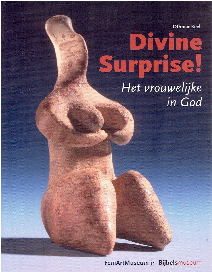 KEEL, Othmar - Divine Surprise! Het vrouwelijke in God. Een verborgen kant van de Bijbelse God.