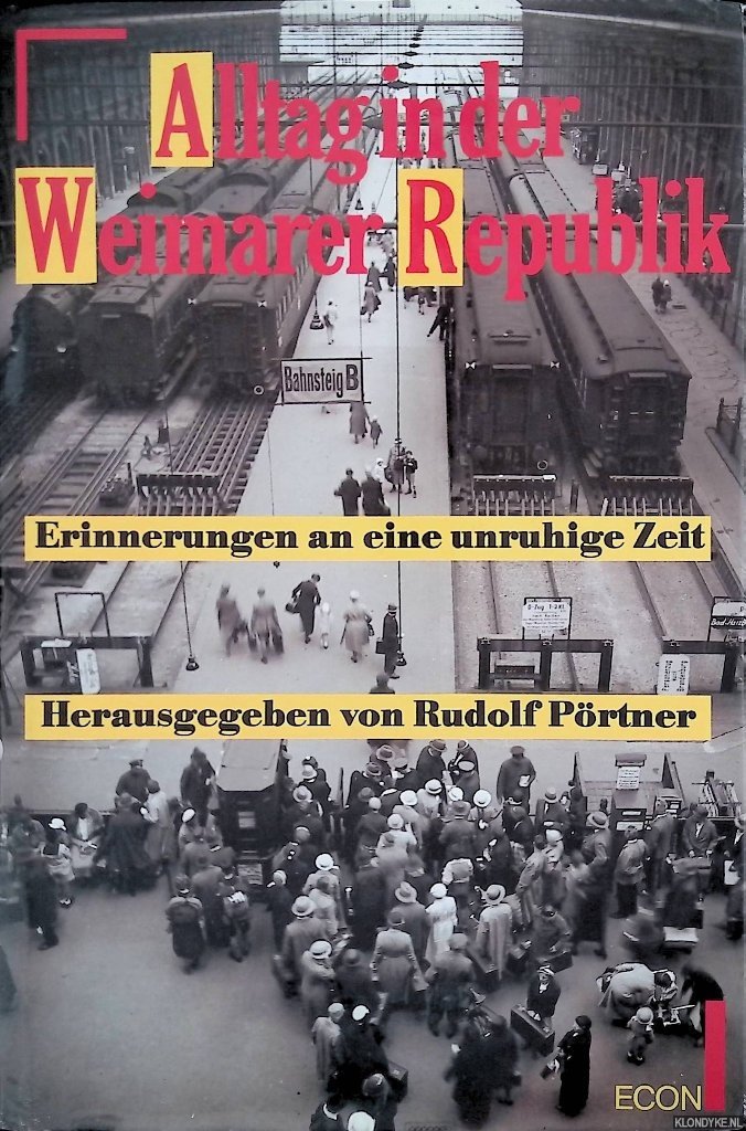 Pörtner, Rudolf - Alltag in der Weimarer Republik: Erinnerungen an eine unruhige Zeit