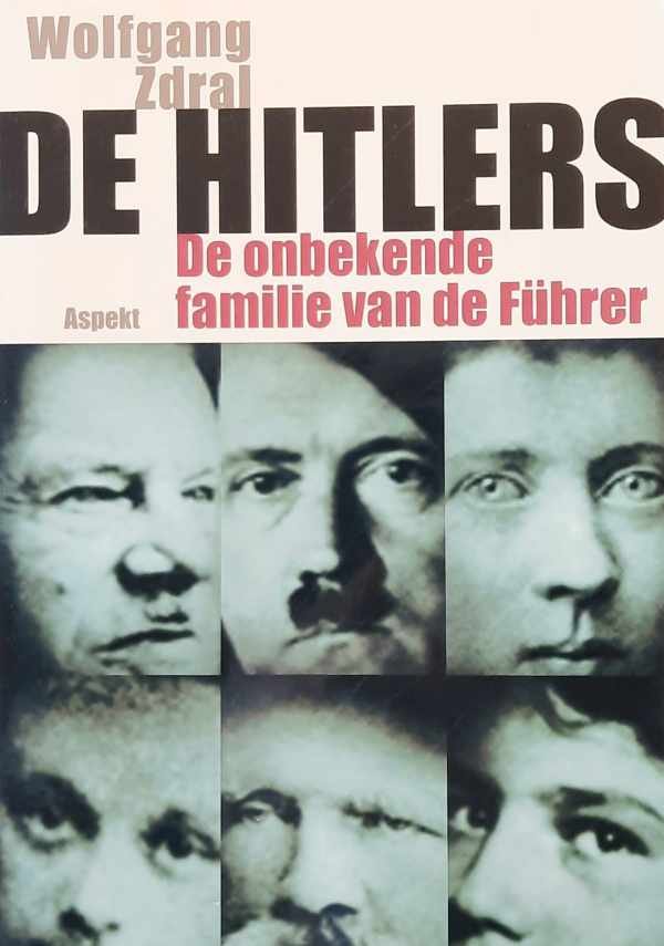 ZDRAL Wolfgang - De Hitlers - de onbekende familie van de Führer