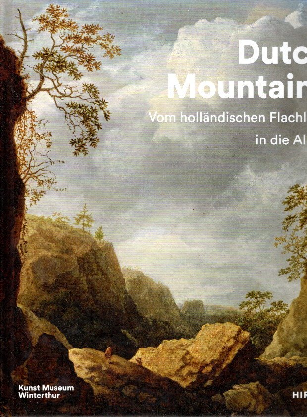 BITTERLI, Konrad, Andrea LUTZ & David SCHMIDHAUSER [Hg.] - Dutch Mountains - Vom holländischen Flachland in die Alpen.