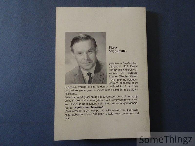 Pierre Stippelmans. - Mijn verhaal: Razzia te Sint-Truiden 1943-1945.