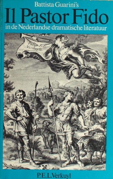 Verkuyl, P.E.L. - Battista Guarini's IL Pastor Fido in de Nederlandsche dramatische literatuur.
