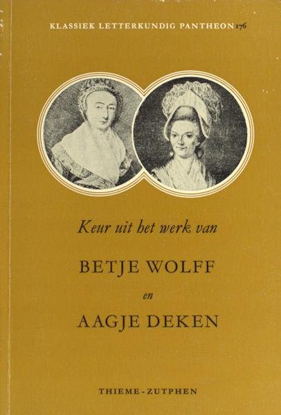 Wolff, Betje en Aagje Deken. - Keur uit het werk van.