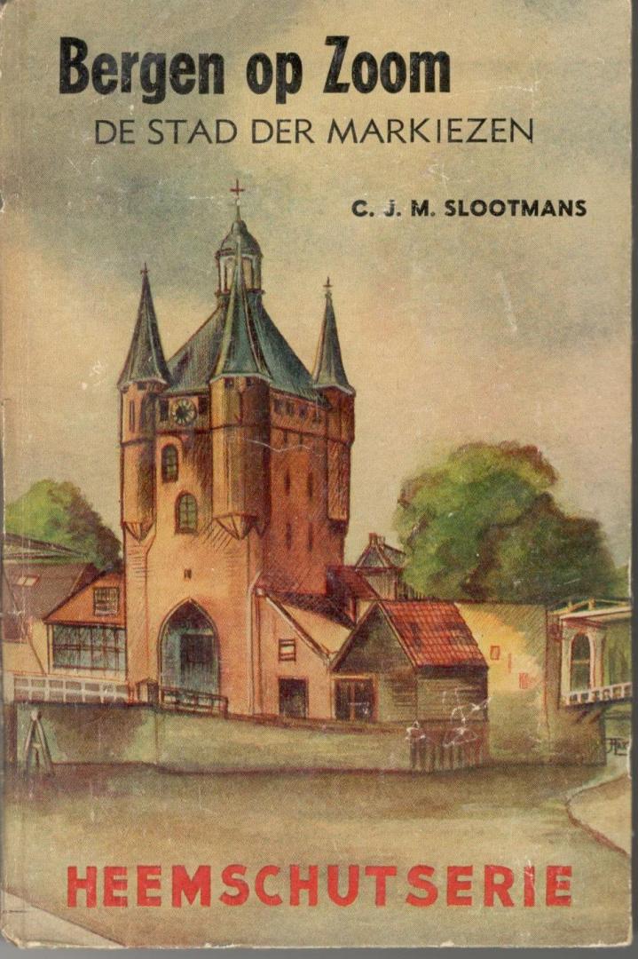 C.J.M. Slootmans - 64. Bergen op Zoom. De stad der Markiezen.