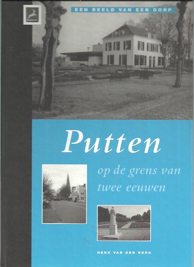 Berg, Henk van den - Putten op de grens van twee eeuwen. Een beeld van een dorp.