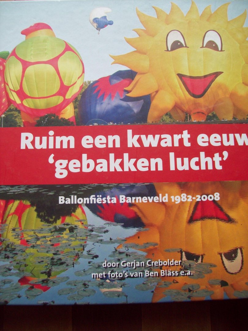 Gerjan Crebolder e.a. - "Ruim een kwart eeuw gebakken lucht"  Ballonfiësta Barneveld 1982 - 2008