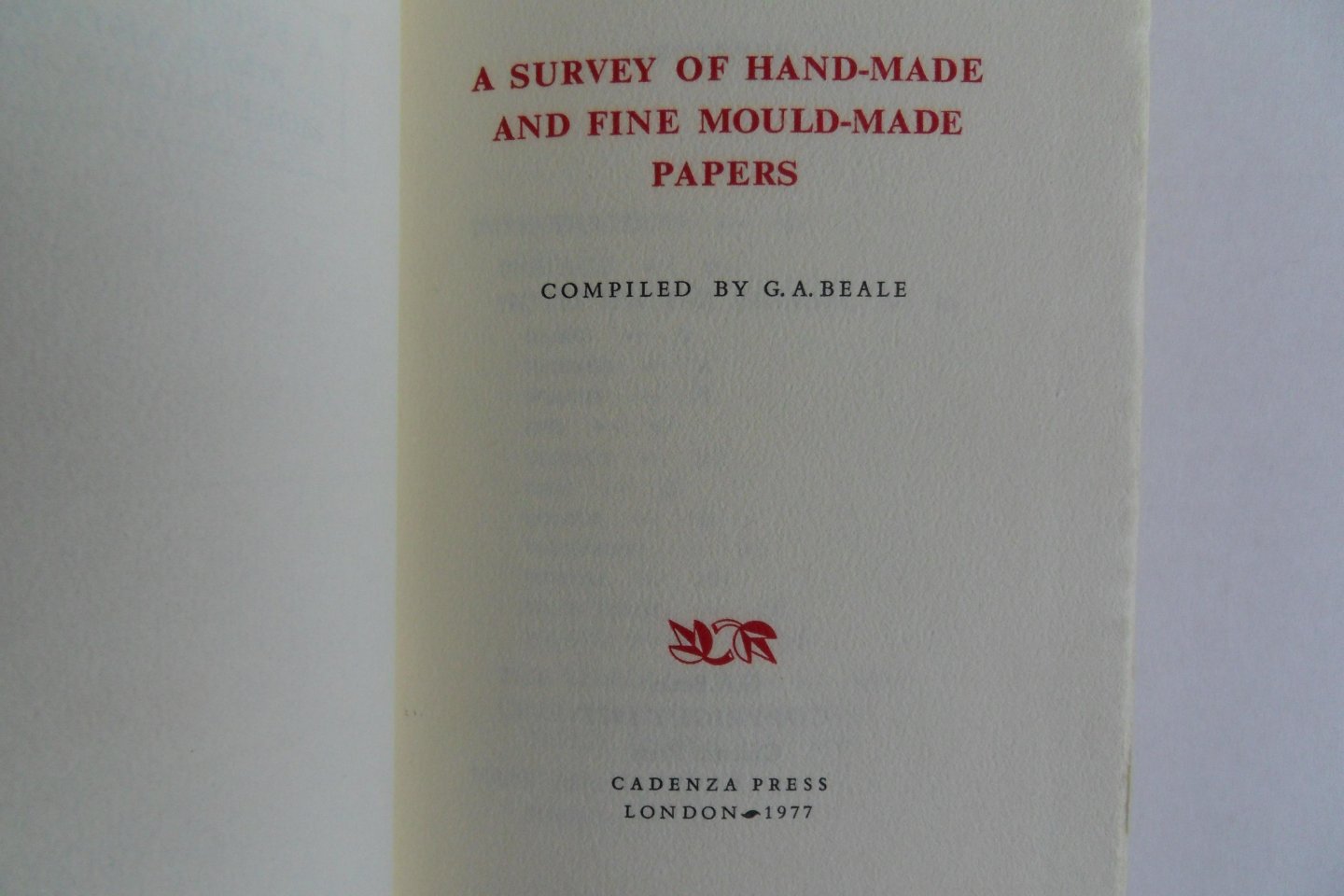 Beale, G.A. (compiled by). - A Survey of Hand-made and Fine Mould-made Papers. [ Beperkte oplage van 230 exemplaren ].