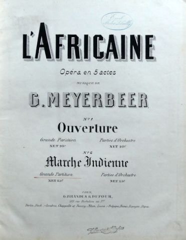 Meyerbeer, Giacomo: - L`Africaine. Opéra en 5 actes. Marche indienne. Grande partition
