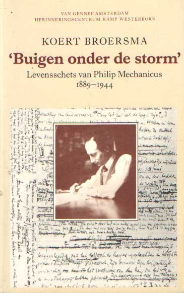 Broersma, Koert - Buigen onder de storm. Levensschets van Philip Machanicus 1889-1944.
