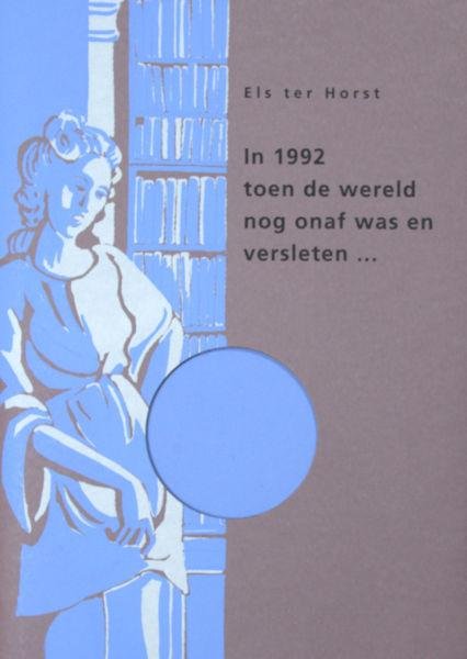 Horst, Els ter. - In 1992 toen de wereld nog niet onaf was en versleten...