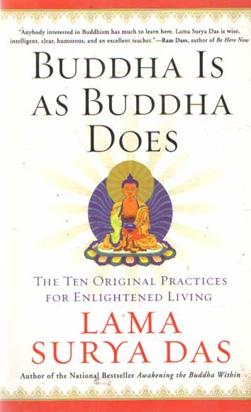 Lama Surya Das - Buddha Is as Buddha Does: The Ten Original Practices for Enlightened Living