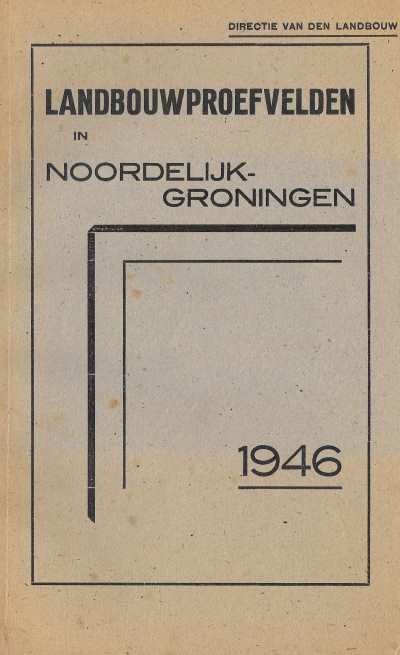 Directie van de Landbouw - Landbouwproefvelden in Noordelijk Groningen 1946