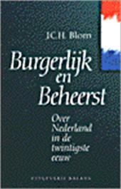 Blom, Jan C.H. - Burgerlijk en beheerst - Over Nederland in de twintigste eeuw