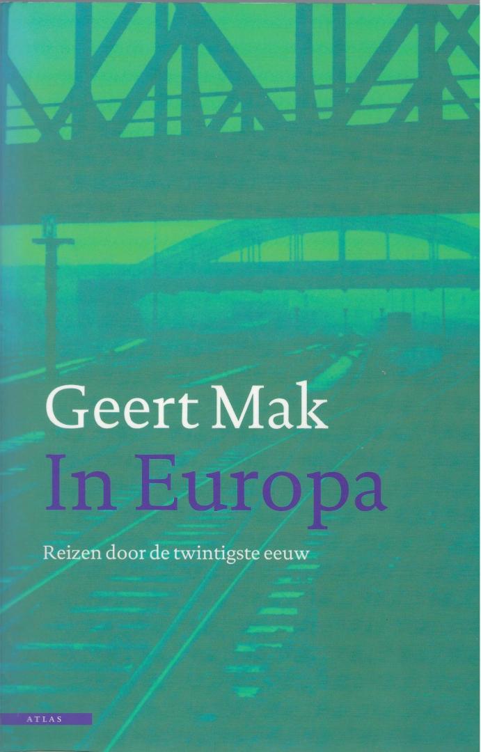 Mak, Geert - In Europa / reizen door de twintigste eeuw