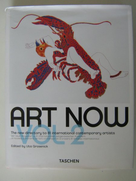 Grosenick, Uta - Art Now! Volume 2. Der neue Wegweiser zu 81 internationalen zeitgenössischen Künstlern. Grosenick, Uta - Art Now! Volume 2. Der neue Wegweiser zu 81 internationalen zeitgenössischen Künstlern.