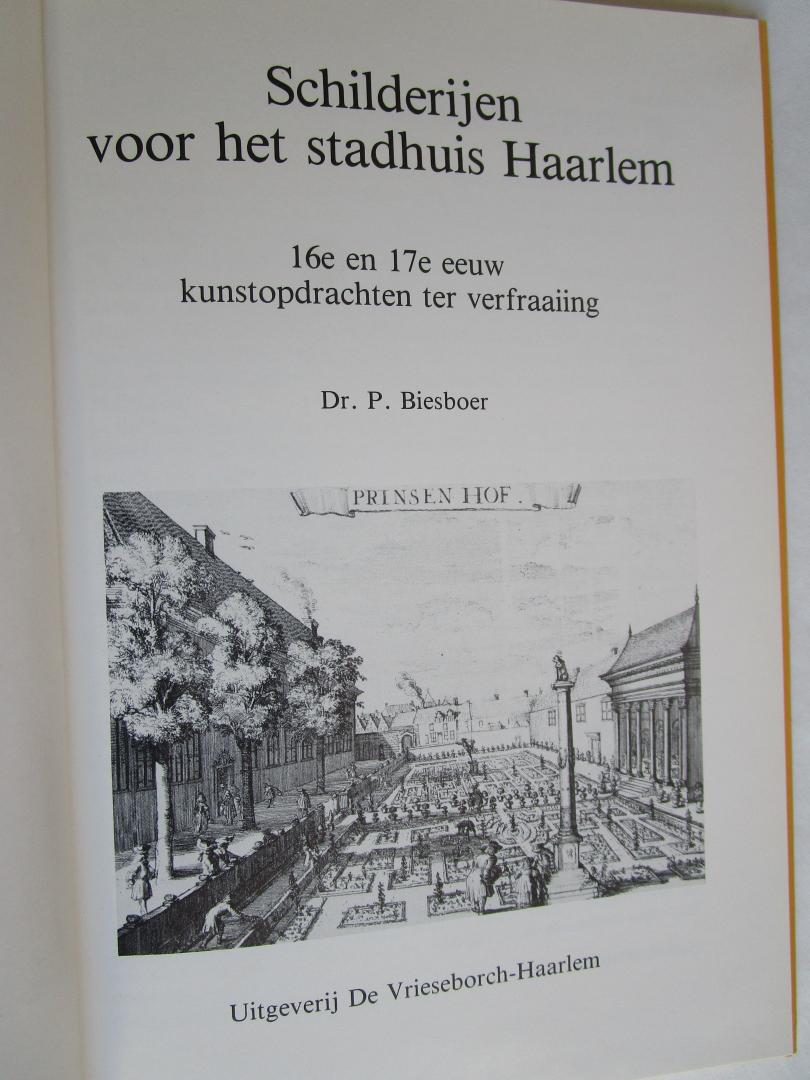 Biesboer, P. - 03 HAARLEMSE MINIATUREN; Schilderijen voor het stadhuis Haarlem  - 16e en 17e eeuw; kunstopdrachten ter verfraaiing -