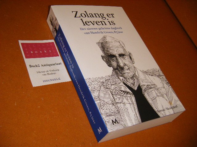 Hendrik Groen - Zolang er leven is, het nieuwe geheime dagboek van Hendrik Groen, 85 jaar