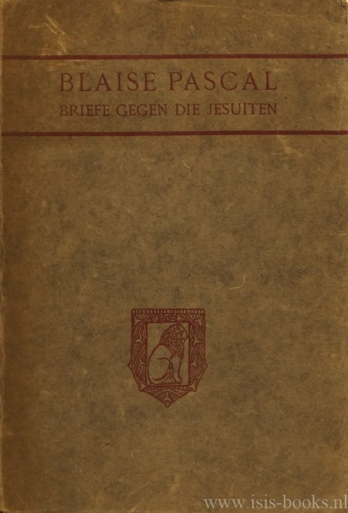 PASCAL, B. - Briefe gegen die Jesuiten (Lettres provinciales). Eingeleitet von Max Christlieb. Übersetzt von E. Russell.