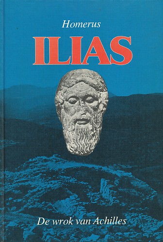 Homerus - Ilias. De wrok van Achilles. Ingeleid en vertaald in Nederlandse hexameters door H.J. de Roy van Zuydewijn
