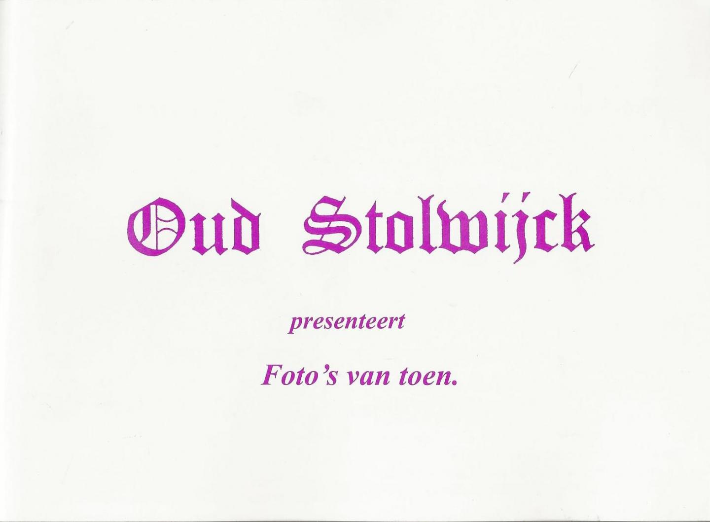 Anker, P. ; Maaijen. W.F. - Oud Stolwijck : foto`s uit het archief van de Historische vereniging “Oud Stolwijck” 2002
