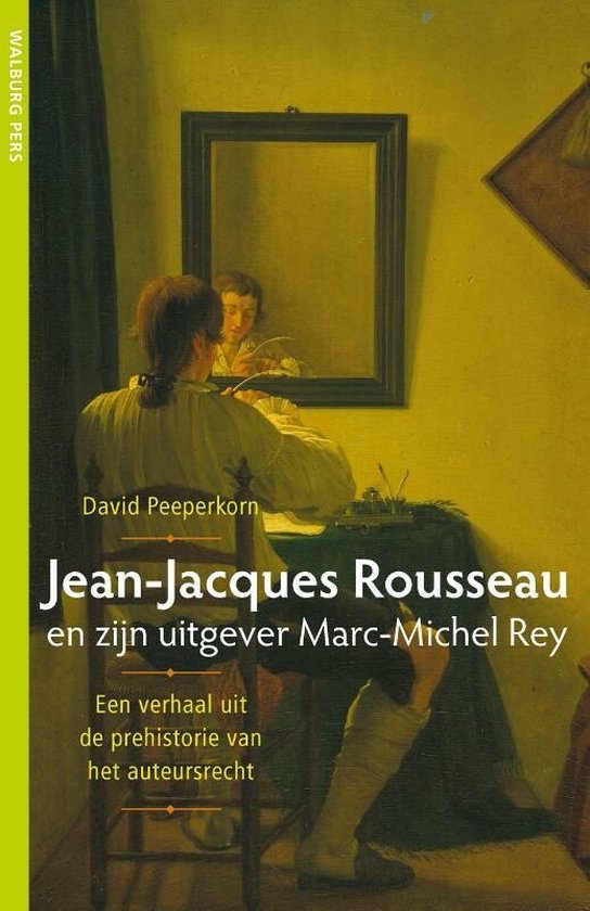 Peeperkorn, David - Jean-Jacques Rousseau en zijn uitgever Marc-Michel Rey