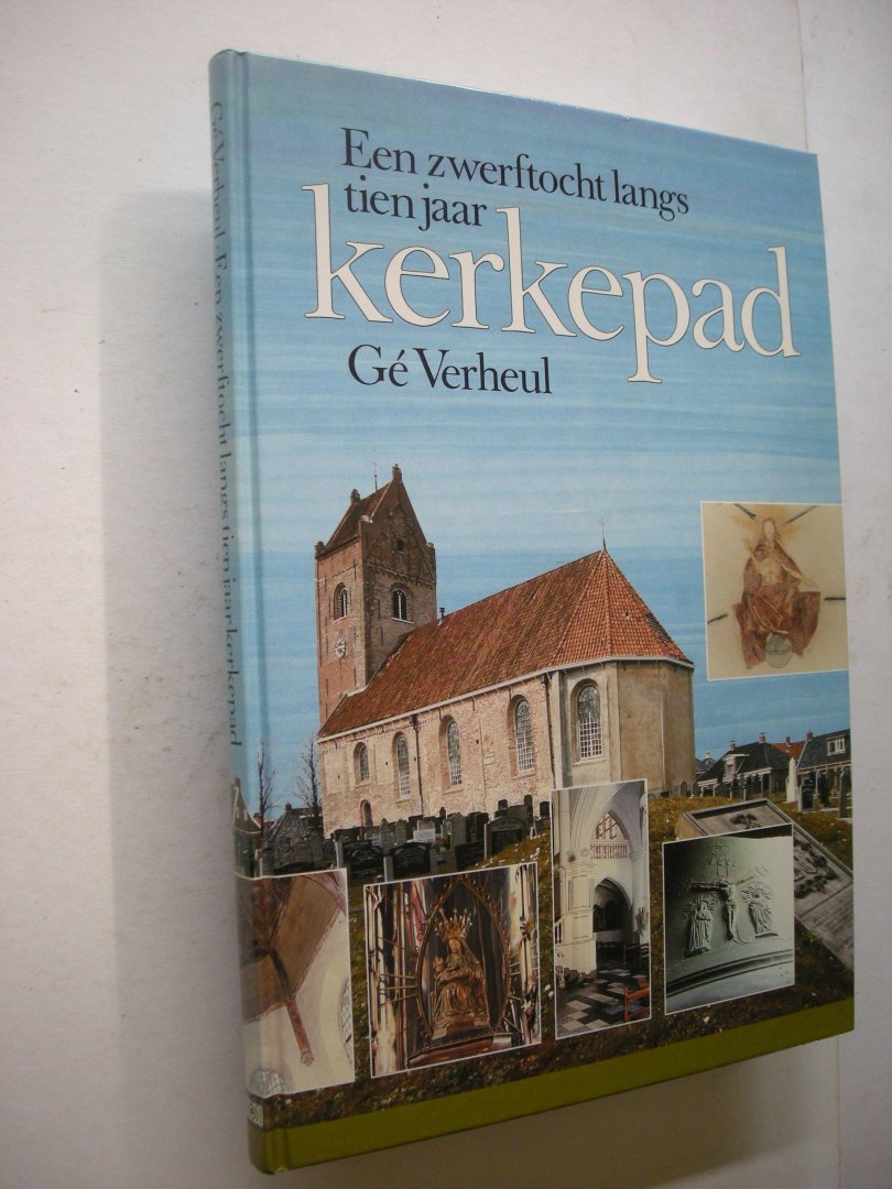 Verheul, G. - Een zwerftocht langs tien jaar kerkepad