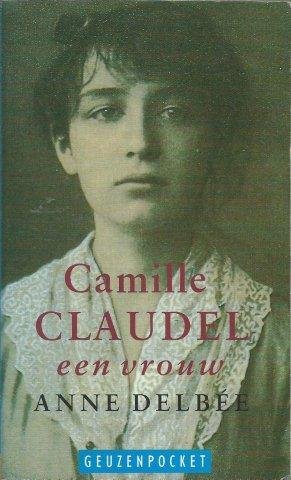 DELBÉE, ANNE - Camille Claudel, een vrouw.