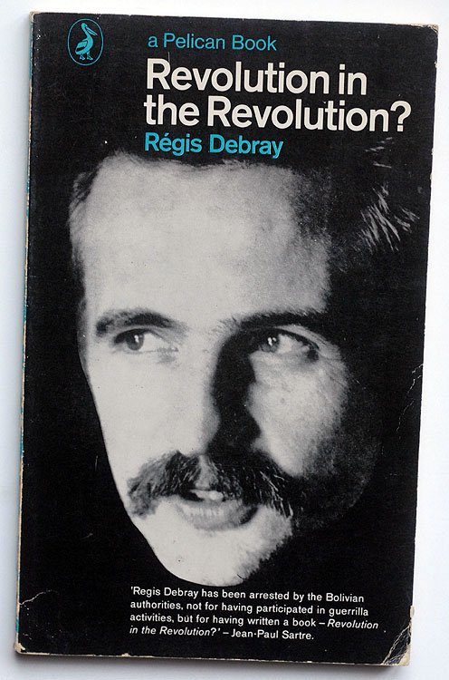 Debray, Regis - Revolution in the Revolution ; Armed Struggle and Political Struggle in Latin America