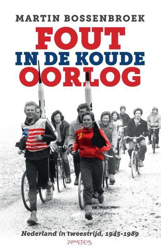 Bossenbroek, Martin - Fout in de Koude Oorlog