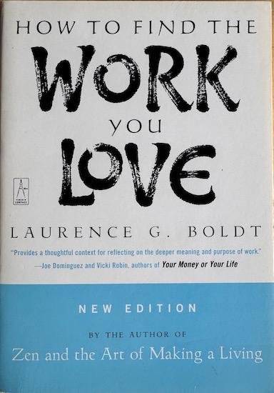 Boldt, Laurence G. - HOW TO FIND THE WORK YOU LOVE.
