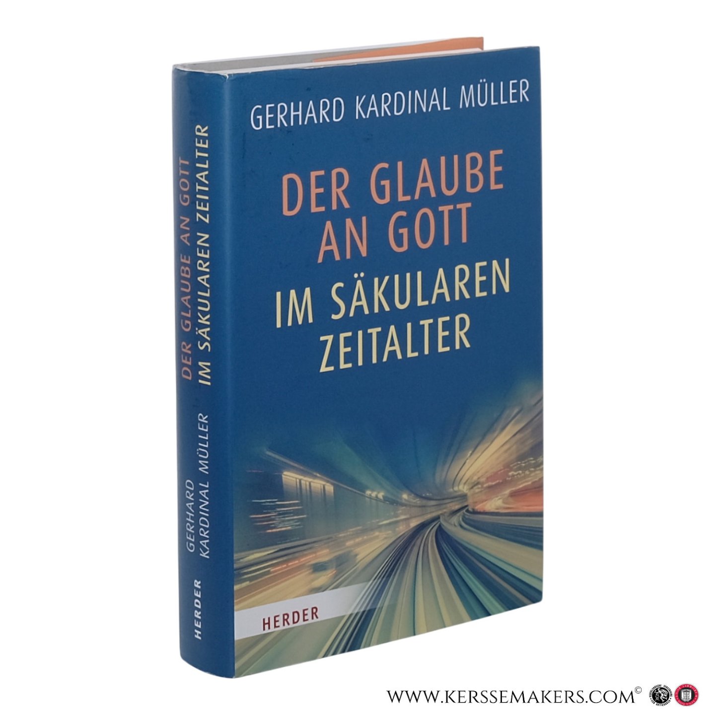 Müller, Gerhard Kardinal. - Der Glaube an Gott im säkularen Zeitalter.
