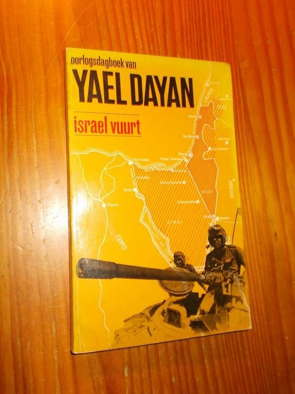 DAYAN, YAEL, - Israel vuurt. Oorlogsdagboek.