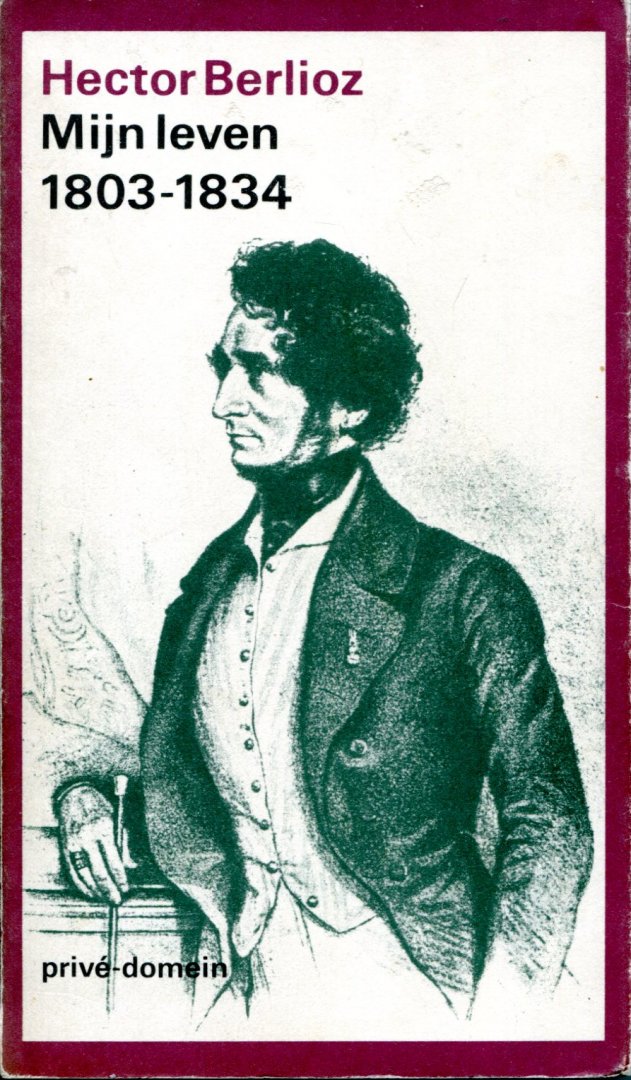 Hector Berlioz - Mijn leven 1803-1834