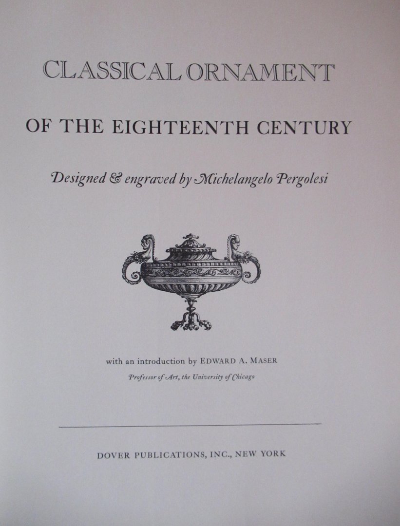 Maser, Edward A. - Classical ornament of the eighteenth century. Designs bij Michelangelo Pergolesi