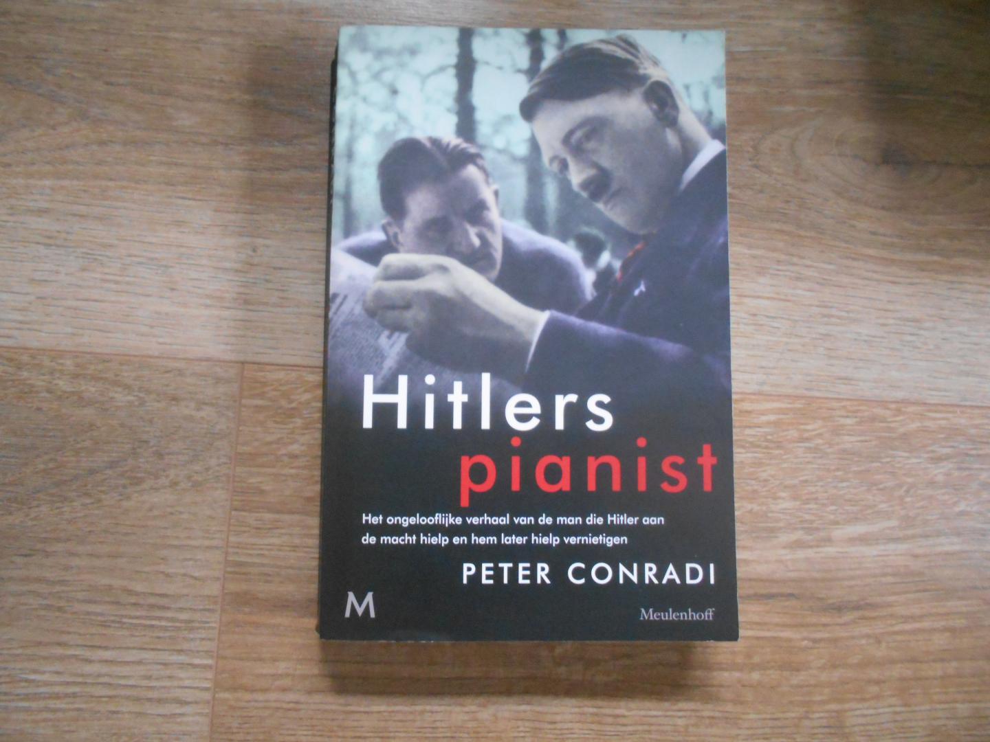 Conradi, Peter - Hitlers pianist / de financier van Mein Kampf, vertrouweling van Hitler en bondgenoot van Roosevelt
