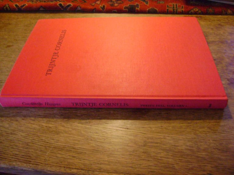 Huygens Constantijn - Uitgegeven door H. M. Hermkens - Trijntje Cornelis - Tweede Deel, Volumen 1