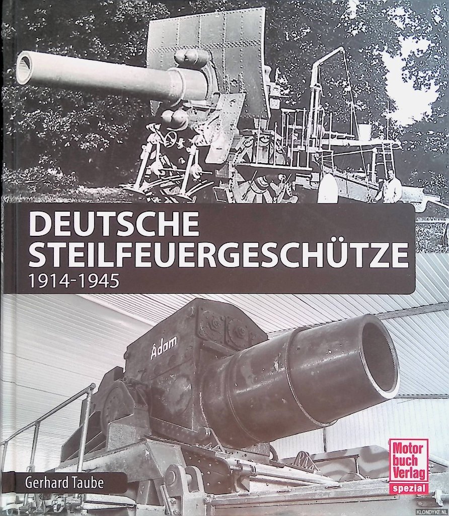 Taube, Gerhard - Deutsche Steilfeuergeschütze: 1914-1945