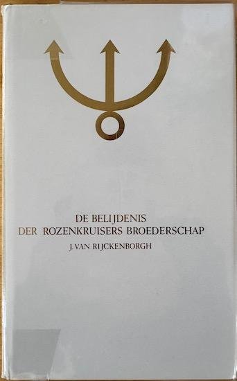 Rijckenborgh, J. van - DE BELIJDENIS DER ROZENKRUISERS BROEDERSCHAP.  (Esoterische analyse van de Confessio Fraternitatis R.C. )