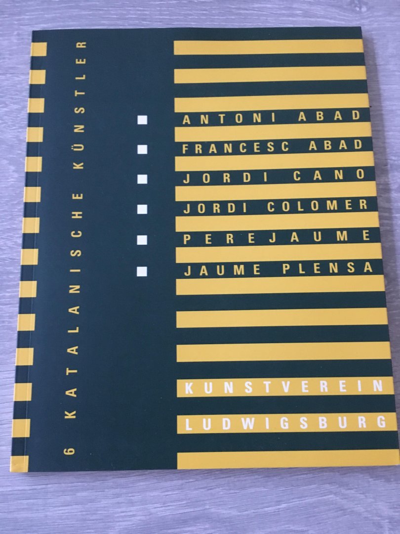  - 6 Artistes Catalans - 6 Katalanische Künstler. Antoni Abad, Francesc Abad, Jordi Cano, Jordi Colomer, Pere Jaume, Jaume Plenza.