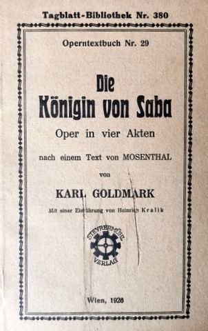 Goldmark, Karl: - [Libretto] Die Königin von Saba. Oper in vier Akten nach einem Text von Mosenthal. Meit einer Einführung von Heinrich Kralik