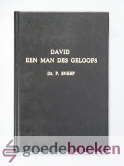 Sneep, Ds. P. - David een man des geloofs --- 7 preken