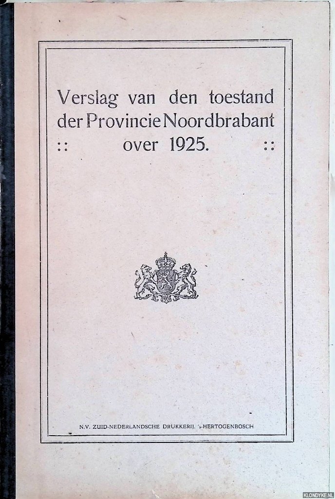 Diverse auteurs - Verslag van den Toestand der Provincie Noordbrabant over 1925 aangeboden aan de Provinciale Staten in de Zomerzitting van Juli 1926