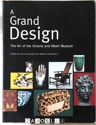 Malcolm Baker, Brenda Richardson - A grand design. The art of the Victoria and Albert Museum