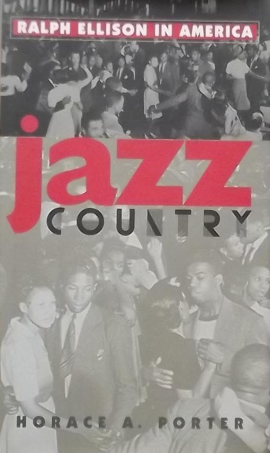 Porter, Horace A. - Jazz Country. Ralph Ellison in America.